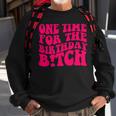 One Time For The Birthday Bitch Retro Sweatshirt Gifts for Old Men