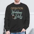 Operation Wedding Dress Wedding Workout Fitness Bride Sweatshirt Gifts for Old Men