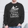 Paddle Faster I Hear Banjos Kayak Rafting Camping Sweatshirt Gifts for Old Men