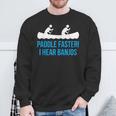 Paddle Faster I Hear BanjosBirthday For Sweatshirt Gifts for Old Men