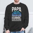 Papa Du Bist Nicht Nur Der Hammer Father's Day Sweatshirt Geschenke für alte Männer