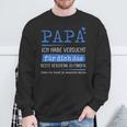 Papa Ich Habeersucht Für Dich Das Beste Geschenk Zu Finden Sweatshirt Geschenke für alte Männer