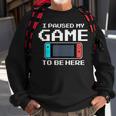 I Paused My Game To Be Here 8 Bit Video Gamer Sweatshirt Gifts for Old Men