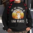 Pembroke Welsh Corgi Dog I've Got Friends In Low Places Sweatshirt Gifts for Old Men