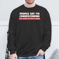People Say I'm Condescending For Sarcasm Lover Sweatshirt Gifts for Old Men
