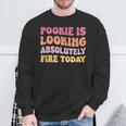 Pookie Is Looking Absolutely Fire Today Sweatshirt Gifts for Old Men