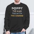 Poppy The Man The Myth The Legend Father's Day Sweatshirt Gifts for Old Men