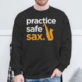 Practice Safe Sax Saxophone Musician Band Joke Sweatshirt Gifts for Old Men
