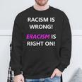 Racism Is Wrong Eracism Is Right On Sweatshirt Gifts for Old Men