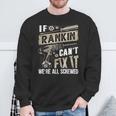 Rankin Family Name If Rankin Can't Fix It Sweatshirt Gifts for Old Men