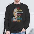 Rbg I've Heard Enough From Old White Men Sweatshirt Gifts for Old Men