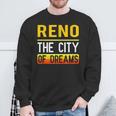 Reno The City Of Dreams Nevada Souvenir Sweatshirt Gifts for Old Men