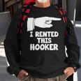 I Rented This Hooker Offensive Saying Sarcasm Sweatshirt Gifts for Old Men