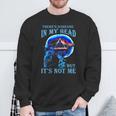 There's Someone In My Head But It's Not Me Skull Sweatshirt Gifts for Old Men