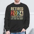 Retired 2024 Retirement I Worked My Whole Life Sweatshirt Gifts for Old Men