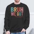 Retro Vintage Bruh We Out Teachers Happy Last Day Of School Sweatshirt Gifts for Old Men