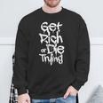 Get Rich Or Die Trying Money Millionaire Cash Miner Trader Sweatshirt Gifts for Old Men