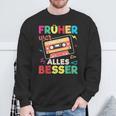 Sarcasm Nostalgia Oldschool Früher War Alles Besser Sweatshirt Geschenke für alte Männer