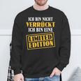Sarkasmus Ich Bin Nicht Verrückt Eine Limited Edition Black Sweatshirt Geschenke für alte Männer