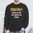 Schlank Würde Ich Dich Nur Unnötig G Machen Confident S Sweatshirt Geschenke für alte Männer