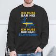 Schweden Slogan Sweatshirt Ich Muss Nur Nach Schweden, Reise-Motiv Geschenke für alte Männer