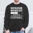 Senior Moment In Progress Approach Caution Senior Citizen Sweatshirt Gifts for Old Men