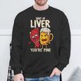 Shut Up Liver You're Fine Hilarious Drinking Pun Beer Sweatshirt Gifts for Old Men