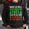 Might As Well Sleep Under The Tree Christmas Family Sweatshirt Gifts for Old Men