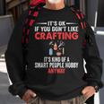 Smart People Hobby Crafting Crafters Sweatshirt Gifts for Old Men