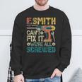 If Smith Can't Fix It We're All Screwed Father's Sweatshirt Gifts for Old Men