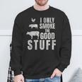 I Only Smoke The Good Stuff Dad Fathers Bbq Grilling Sweatshirt Gifts for Old Men