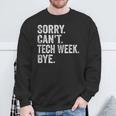 Sorry Can't Tech Week Bye Theatre Rehearsal Sweatshirt Gifts for Old Men