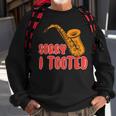 Sorry I Tooted Saxophone Player Sweatshirt Gifts for Old Men
