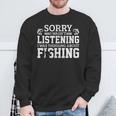 Sorry I Wasn't Listening Thinking About Fishing Sweatshirt Gifts for Old Men