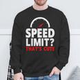 Speed Limit That's Cute Car Enthusiast Car Lover Sweatshirt Gifts for Old Men