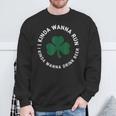 St Patrick's Day Running I Kinda Wanna Run Drink Beer Sweatshirt Gifts for Old Men