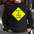 Stay In Your Lane Road Sign Sweatshirt Gifts for Old Men