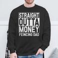 Straight Outta Money Fencing Dad Fencer Daddy Sweatshirt Gifts for Old Men