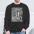Straight Outta Money Gymnast Dad Sweatshirt Gifts for Old Men