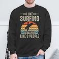 I Like Surfing & Maybe Like 3 People Sweatshirt Gifts for Old Men
