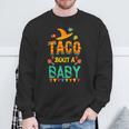 Taco Bout A Baby Pregnancy Announcement Sweatshirt Gifts for Old Men