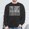 I Was Taught To Think Before I Act Sarcasm Sarcastic Sweatshirt Gifts for Old Men