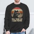 Tell Your Cat I Said Pspsps Retro Cat Old-School Vintage Sweatshirt Gifts for Old Men