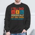 I Tell Dad Jokes Periodically Fathers Day Periodic Table Sweatshirt Gifts for Old Men