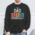 I Tell Dad Jokes Periodically Fathers Day Chemical Pun Sweatshirt Gifts for Old Men