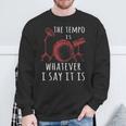The Tempo Is Whatever I Say It Is Best Cool Drummer Sweatshirt Gifts for Old Men