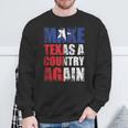 Make Texas A Country Again Secede Independent State Sweatshirt Gifts for Old Men