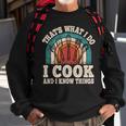 That's What I Do I Cook And I Know Things Cooking Sweatshirt Gifts for Old Men