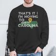 That's It I'm Moving To North Carolina Family Reunion Sweatshirt Gifts for Old Men