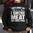 That's What I Do I Smoke Meat And I Know Things Bbq Grilling Sweatshirt Gifts for Old Men